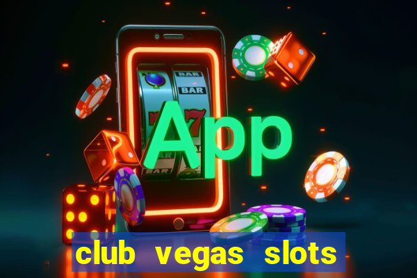 club vegas slots casino games 777